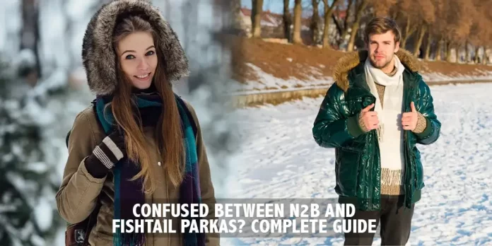 Confused Between N2B And Fishtail Parkas FILMSJACKETS