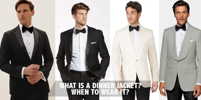 What Is A Dinner Jacket? | When To Wear It?