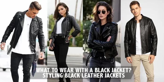 What To Wear With A Black Jacket Styling Black Leather Jackets FILMSJACKETS