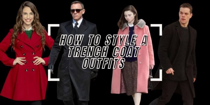 how-to-style-a-trench-coat-outfits