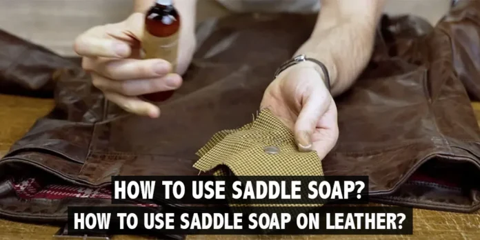 How-To-Use-Saddle-Soap-On-Leather