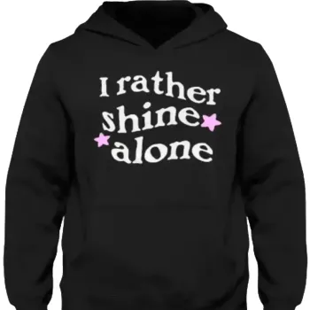 I Rather Shine Alone Hoodie