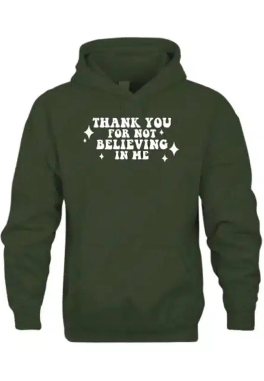 Thank You For Not Believing In Me Green Hoodie